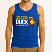 Always Be Yourself Unless You Can Be A Duck Duck Lovers Tank Top