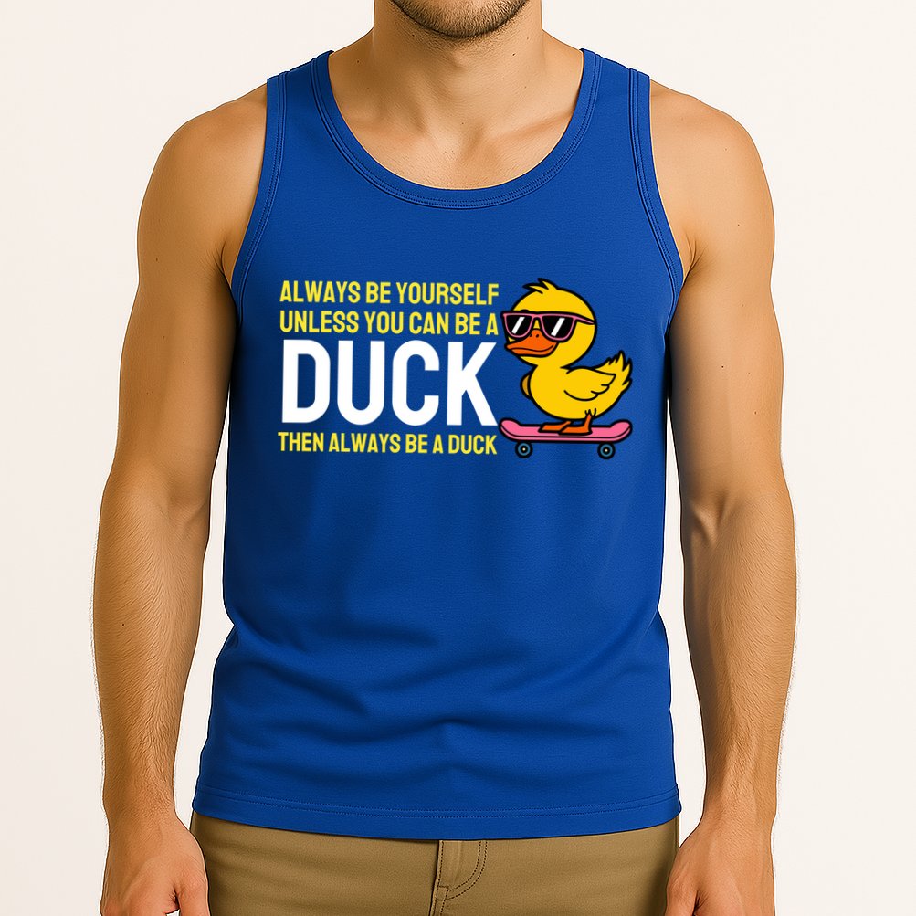 Always Be Yourself Unless You Can Be A Duck Duck Lovers Tank Top