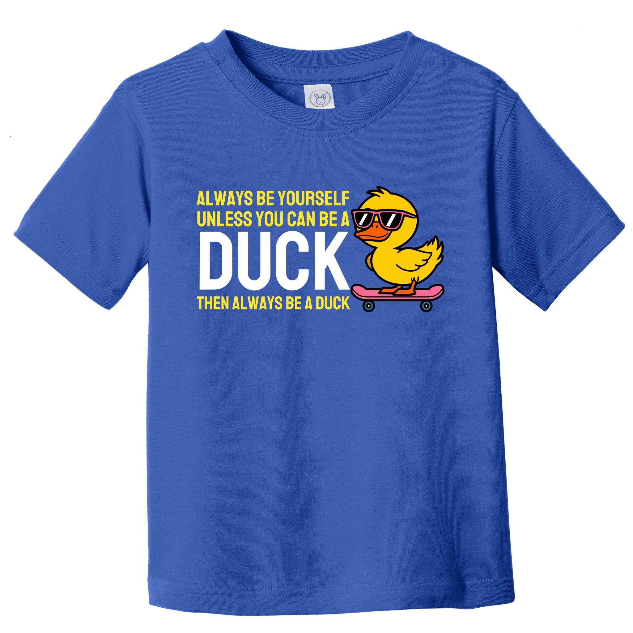 Always Be Yourself Unless You Can Be A Duck Duck Lovers Toddler T-Shirt