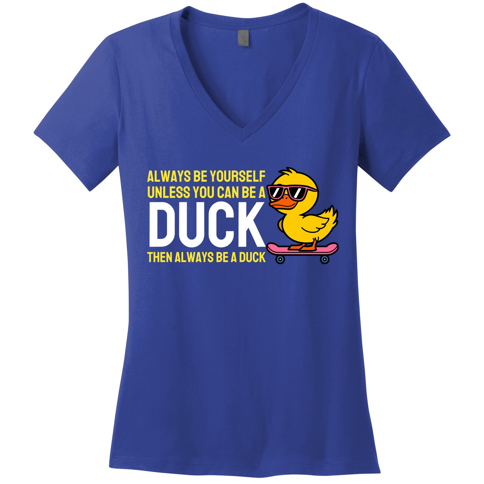 Always Be Yourself Unless You Can Be A Duck Duck Lovers Women's V-Neck T-Shirt