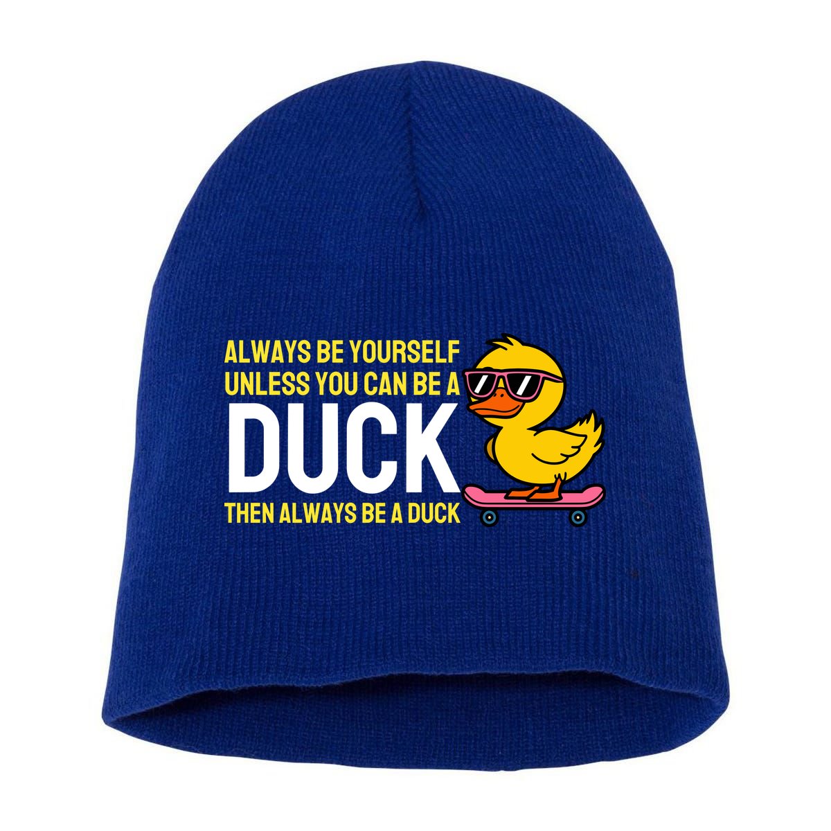 Always Be Yourself Unless You Can Be A Duck Duck Lovers Short Acrylic Beanie