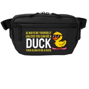 Always Be Yourself Unless You Can Be A Duck Duck Lovers Crossbody Pack