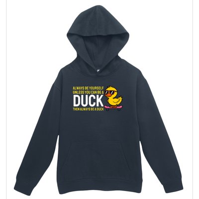 Always Be Yourself Unless You Can Be A Duck Duck Lovers Urban Pullover Hoodie