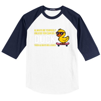 Always Be Yourself Unless You Can Be A Duck Duck Lovers Baseball Sleeve Shirt