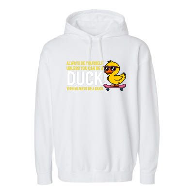 Always Be Yourself Unless You Can Be A Duck Duck Lovers Garment-Dyed Fleece Hoodie