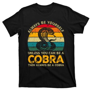 Always Be Yourself Unless You Can Be A Cobra Funny Cobra T-Shirt