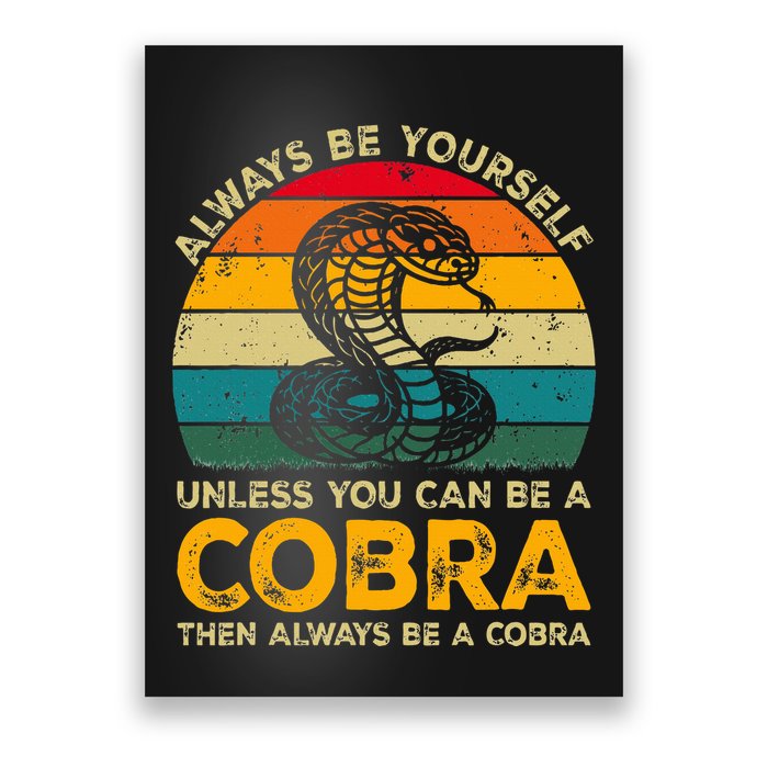 Always Be Yourself Unless You Can Be A Cobra Funny Cobra Poster