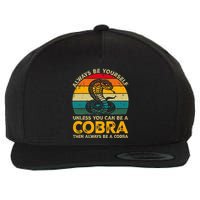 Always Be Yourself Unless You Can Be A Cobra Funny Cobra Wool Snapback Cap