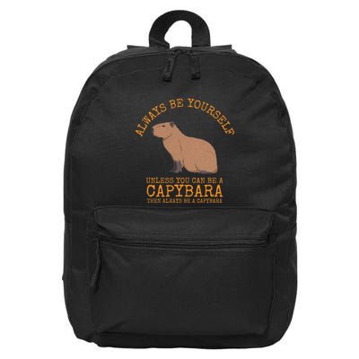 Always Be Yourself Unless You Can Be A Capybara 16 in Basic Backpack