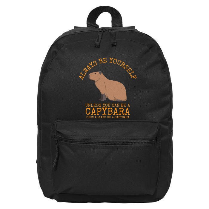 Always Be Yourself Unless You Can Be A Capybara 16 in Basic Backpack