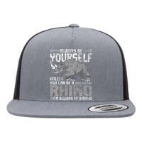 Always Be Yourself Unless Rhinoceros Zoology Flat Bill Trucker Hat