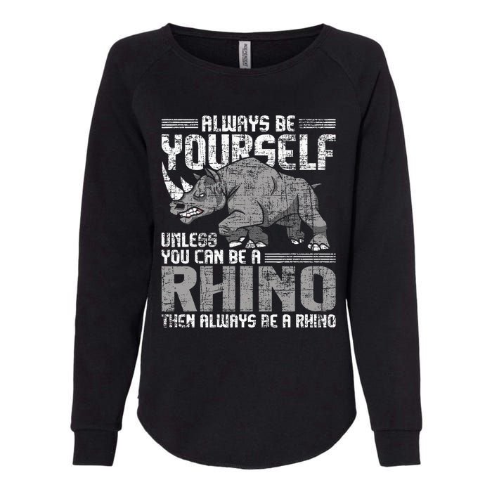 Always Be Yourself Unless Rhinoceros Zoology Womens California Wash Sweatshirt