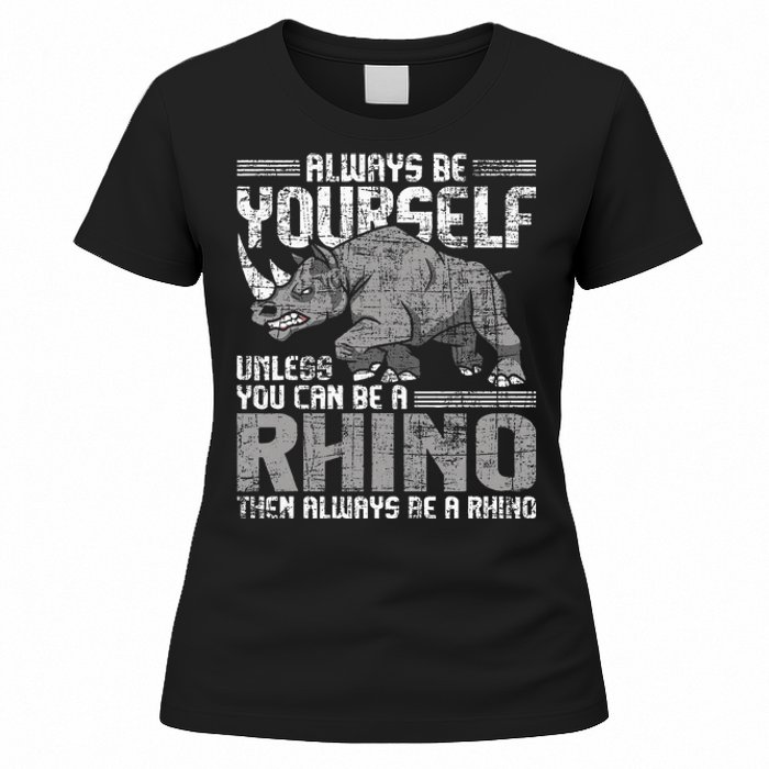 Always Be Yourself Unless Rhinoceros Zoology Women's T-Shirt