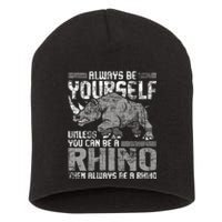 Always Be Yourself Unless Rhinoceros Zoology Short Acrylic Beanie