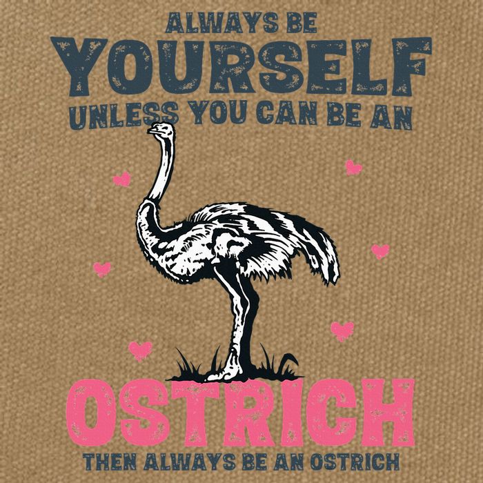Always Be Yourself Unless You Can Be A Ostrich Cotton Canvas Backpack