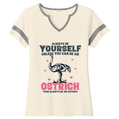 Always Be Yourself Unless You Can Be A Ostrich Ladies Halftime Notch Neck Tee