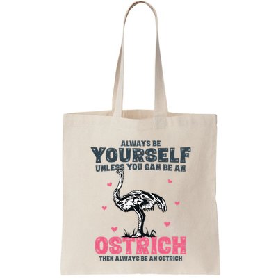 Always Be Yourself Unless You Can Be A Ostrich Bag