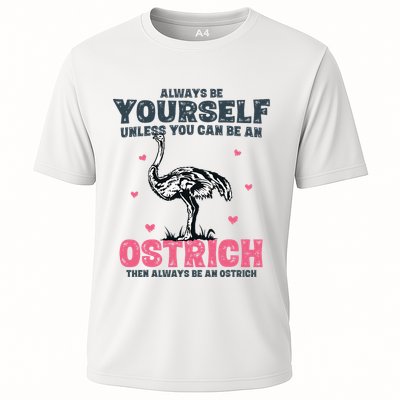 Always Be Yourself Unless You Can Be A Ostrich Performance Shirt