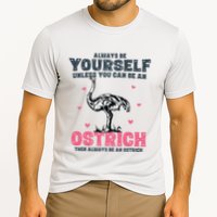 Always Be Yourself Unless You Can Be A Ostrich Performance Shirt