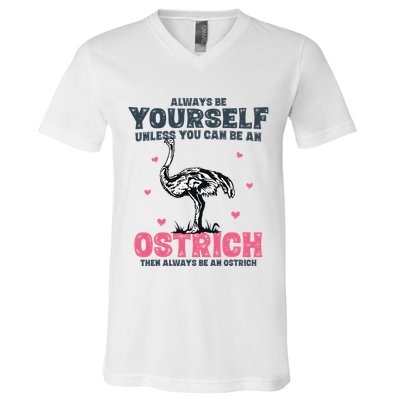 Always Be Yourself Unless You Can Be A Ostrich V-Neck T-Shirt