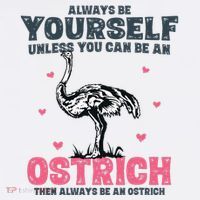 Always Be Yourself Unless You Can Be A Ostrich Sustainable Bucket Hat