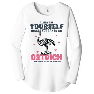 Always Be Yourself Unless You Can Be A Ostrich Women's Perfect Tri Tunic Long Sleeve Shirt