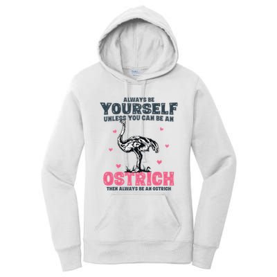 Always Be Yourself Unless You Can Be A Ostrich Women's Pullover Hoodie