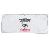 Always Be Yourself Unless You Can Be A Ostrich Large Microfiber Waffle Golf Towel