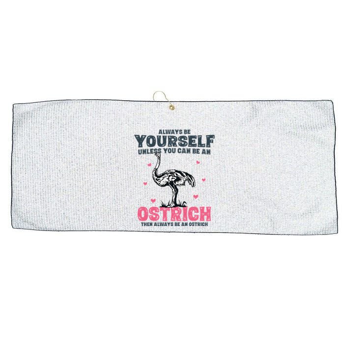 Always Be Yourself Unless You Can Be A Ostrich Large Microfiber Waffle Golf Towel