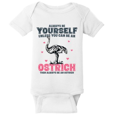 Always Be Yourself Unless You Can Be A Ostrich Baby Bodysuit
