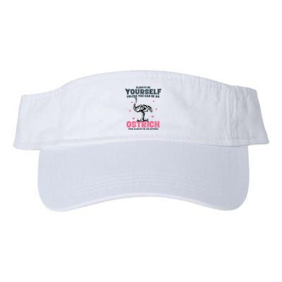 Always Be Yourself Unless You Can Be A Ostrich Visor