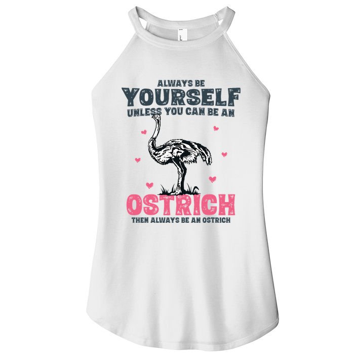 Always Be Yourself Unless You Can Be A Ostrich Women's Perfect Tri Rocker Tank