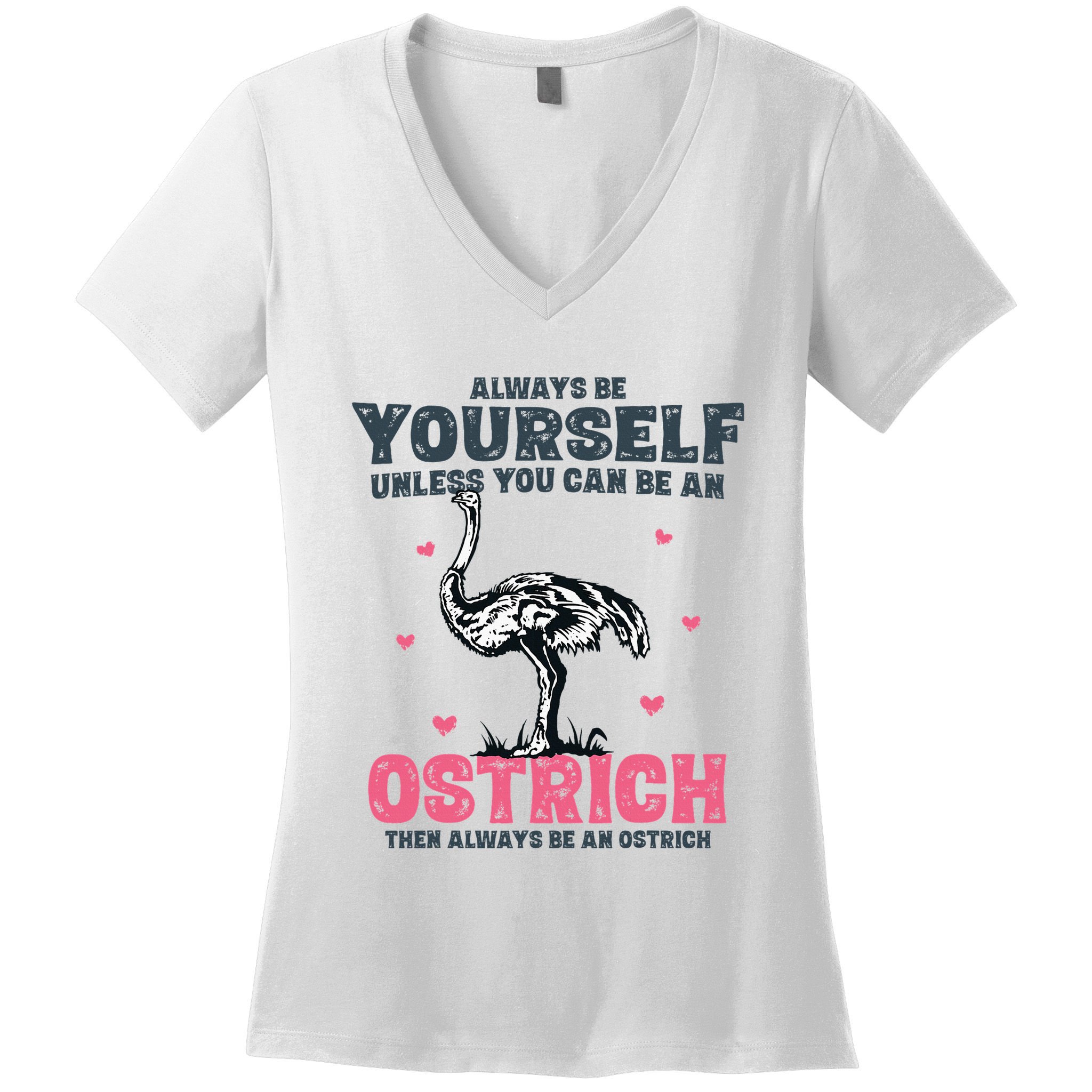 Always Be Yourself Unless You Can Be A Ostrich Women's V-Neck T-Shirt