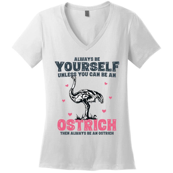 Always Be Yourself Unless You Can Be A Ostrich Women's V-Neck T-Shirt