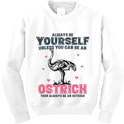 Always Be Yourself Unless You Can Be A Ostrich Kids Sweatshirt