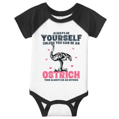 Always Be Yourself Unless You Can Be A Ostrich Infant Baby Jersey Bodysuit