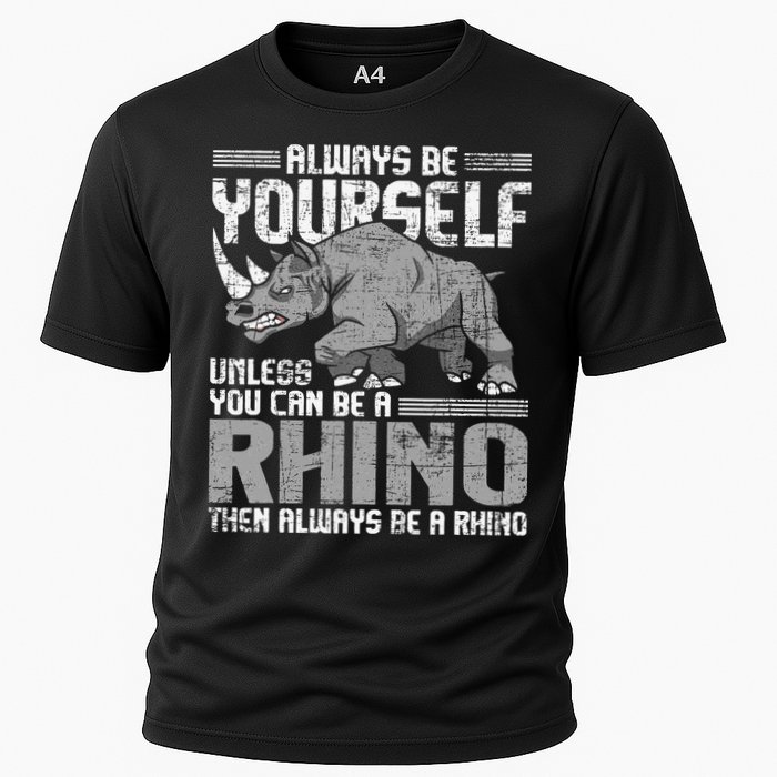 Always Be Yourself Unless You Can Be A Rhino Gift Cooling Performance Crew T-Shirt