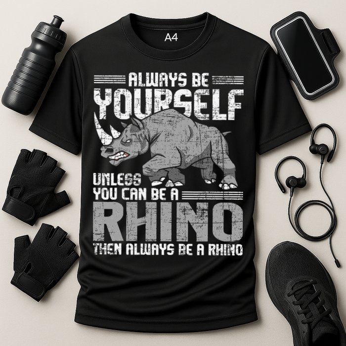 Always Be Yourself Unless You Can Be A Rhino Gift Cooling Performance Crew T-Shirt