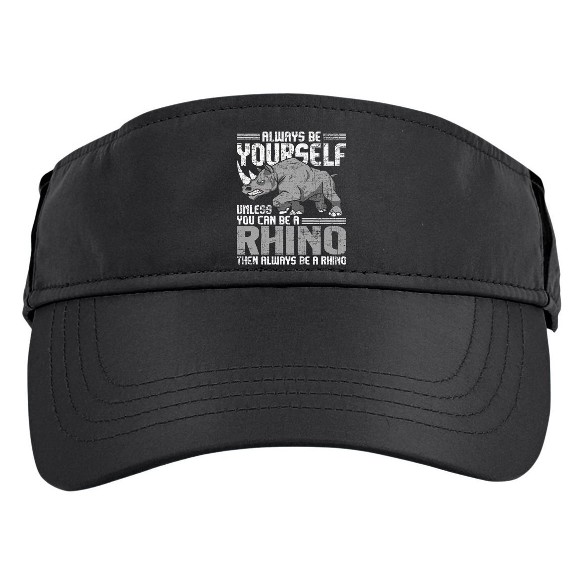 Always Be Yourself Unless You Can Be A Rhino Gift Adult Drive Performance Visor