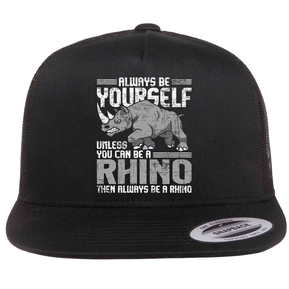 Always Be Yourself Unless You Can Be A Rhino Gift Flat Bill Trucker Hat