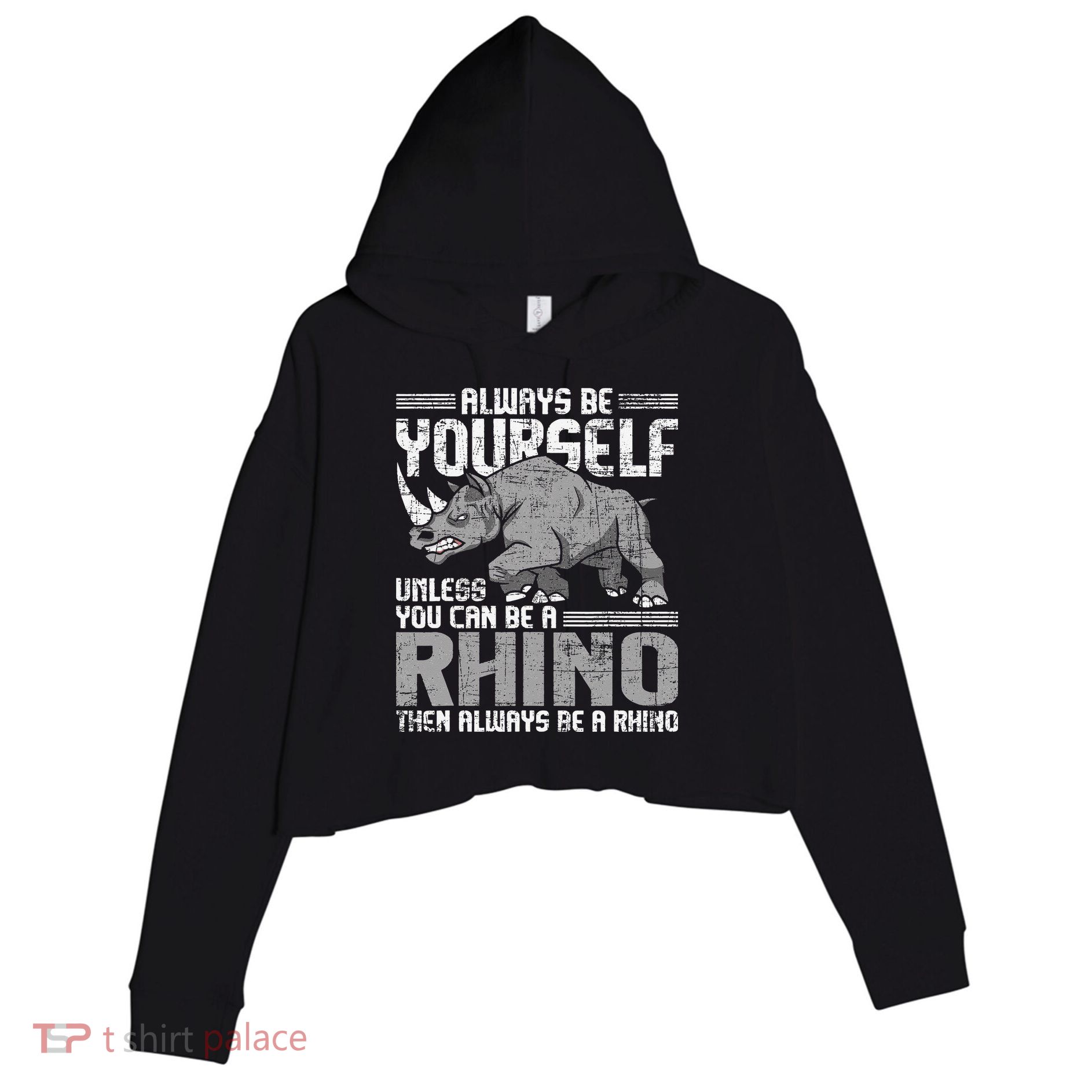Always Be Yourself Unless You Can Be A Rhino Gift Crop Fleece Hoodie