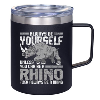 Always Be Yourself Unless You Can Be A Rhino Gift 12oz Stainless Steel Coffee Mug