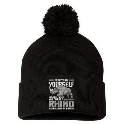 Always Be Yourself Unless You Can Be A Rhino Gift Pom Pom 12in Knit Beanie