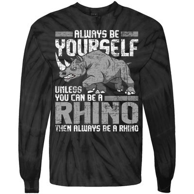 Always Be Yourself Unless You Can Be A Rhino Gift Tie-Dye Long Sleeve Shirt