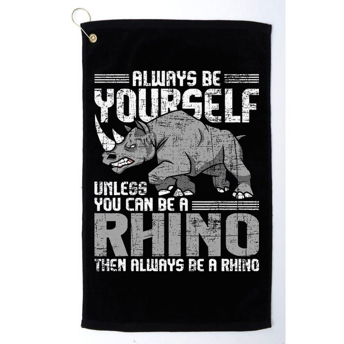 Always Be Yourself Unless You Can Be A Rhino Gift Golf Towel