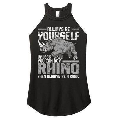 Always Be Yourself Unless You Can Be A Rhino Gift Women's Perfect Tri Rocker Tank