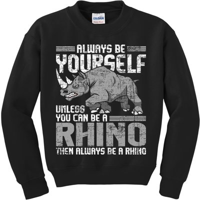 Always Be Yourself Unless You Can Be A Rhino Gift Kids Sweatshirt