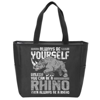 Always Be Yourself Unless You Can Be A Rhino Gift Zip Tote Bag