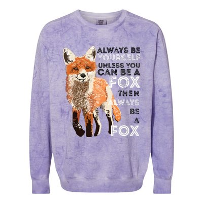 Always Be Yourself Unless You Can Be A Fox Funny Gift Colorblast Crewneck Sweatshirt