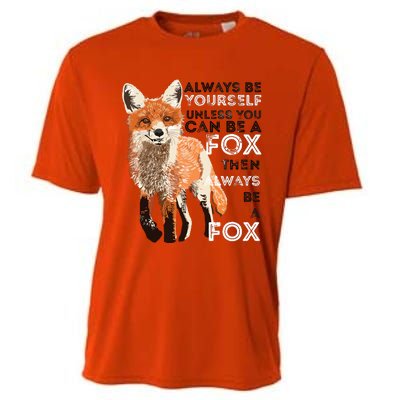 Always Be Yourself Unless You Can Be A Fox Funny Gift Cooling Performance Crew T-Shirt